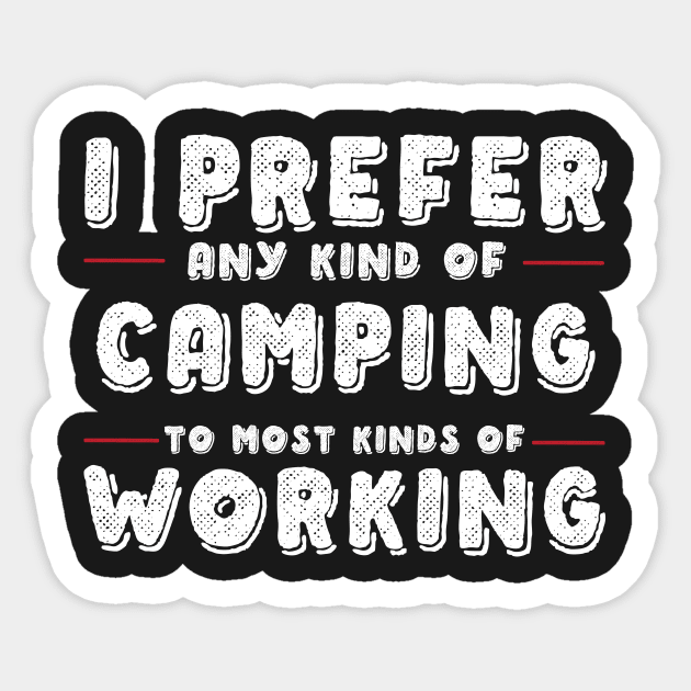 I Prefer Any Kind Of Camping To Any Kind Of Work Sticker by thingsandthings